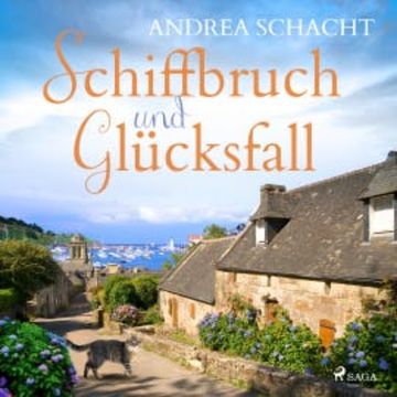 Schiffbruch und Glücksfall - Ein Bretagne-Hörbuch audiobook, Andrea Schacht