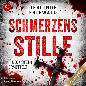 Schmerzensstille - Nick Stein ermittelt-Reihe, Band 2 (Ungekürzt), Gerlinde Friewald