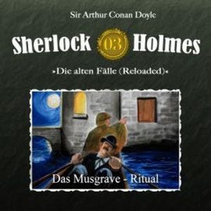 Sherlock Holmes, Die alten Fälle (Reloaded), Fall 3: Das Musgrave-Ritual, Arthur Conan Doyle