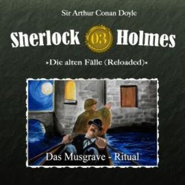 Sherlock Holmes, Die alten Fälle (Reloaded), Fall 3: Das Musgrave-Ritual audiobook, Arthur Conan Doyle
