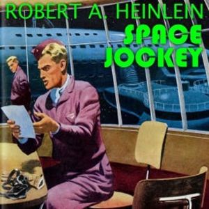 Space Jockey, Robert A. Heinlein