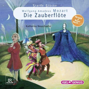 Starke Stücke. Wolfgang Amadeus Mozart: Die Zauberflöte audiobook, Katharina Neuschaefer