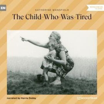 The Child-Who-Was-Tired (Unabridged) audiobook, Katherine Mansfield