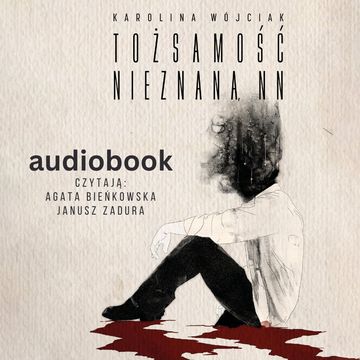 Tożsamość nieznana, NN audiobook, Karolina Wójciak