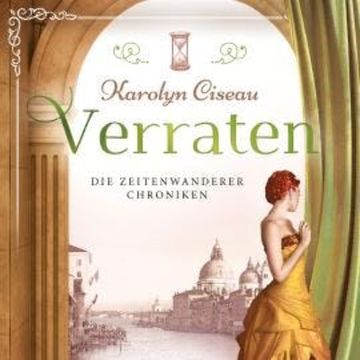 Verraten - Die Zeitenwanderer Chroniken, Band 5 (ungekürzt) audiobook, Karolyn Ciseau