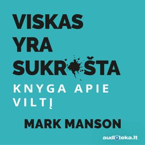 VISKAS YRA SUKRUŠTA. Knyga apie viltį, Mark Manson