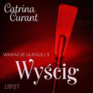 Wakacje uległej 3: Wyścig – seria erotyczna BDSM audiobook, Catrina Curant