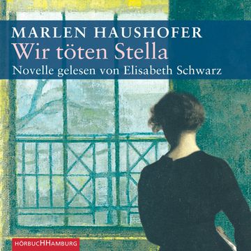 Wir töten Stella audiobook, Marlen Haushofer