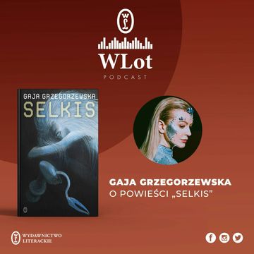 WLot 24 - Gaja Grzegorzewska o powieści "Selkis" audiobook, Wydawnictwo Literackie