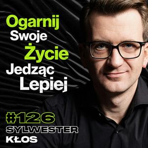 #126 Nie Odbieraj Sobie Dobrego Samopoczucia Gorszym Jedzeniem, Dopamina, Hormony - Sylwester Kłos, Przemek Górczyk
