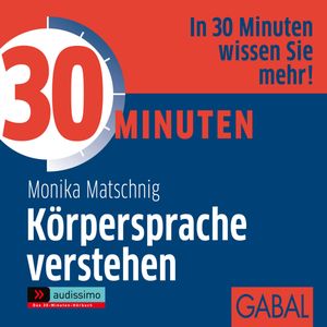 30 Minuten Körpersprache verstehen, Monika Matschnig