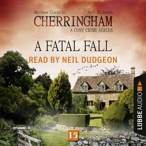 A Fatal Fall (Cherringham - A Cosy Crime Series 15), Matthew Costello, Neil Richards