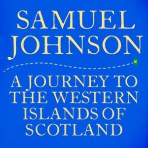 A Journey to the Western Islands of Scotland, Samuel Johnson