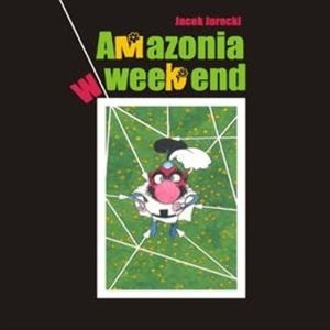 Amazonia w weekend, Jacek Jarecki