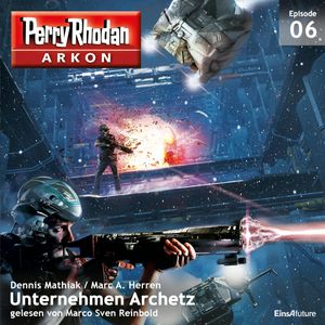 Unternehmen Archetz (Arkon 6), Dennis Mathiak, Marc A. Herren