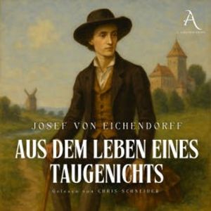 Aus dem Leben eines Taugenichts - Hörbuch Klassiker, Joseph von Eichendorff