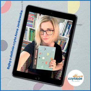 Bajki NASENNE. Bajkę „O delfinie” czyta Anna Jankowska, Anna Jankowska