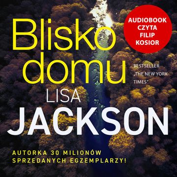 Blisko domu audiobook, Lisa Jackson