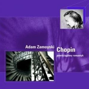 Chopin. Powściągliwy romantyk, Adam Zamoyski