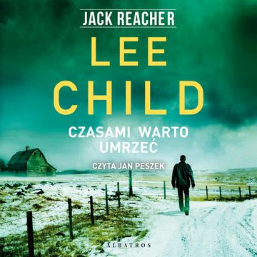 Czasami warto umrzeć. Jack Reacher. Tom 15 audiobook, Lee Child