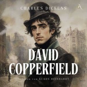 David Copperfield - Hörbuch, Charles Dickens