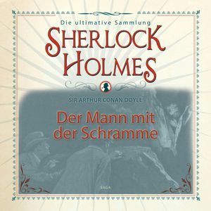 Der Mann mit der Schramme (Sherlock Holmes - Die ultimative Sammlung), Sir Arthur Conan Doyle.