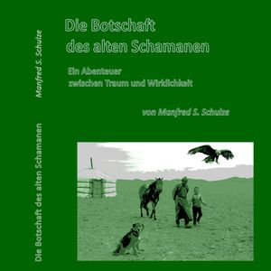 Die Botschaft des alten Schamanen, Manfred Schulze