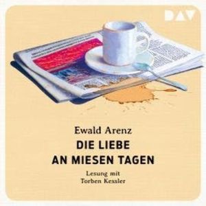 Die Liebe an miesen Tagen (Ungekürzt), Ewald Arenz