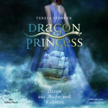 Dragon Princess 1: Ozean aus Asche und Rubinen audiobook, Teresa Sporrer