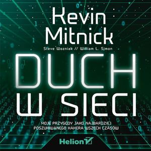 Duch w sieci. Moje przygody jako najbardziej poszukiwanego hakera wszech czasów, Kevin Mitnick, Steve Wozniak, William L. Simon