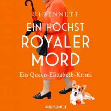 Ein höchst royaler Mord - Ein Queen-Elizabeth-Krimi audiobook, S J Bennett