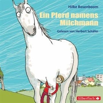 Ein Pferd namens Milchmann audiobook, Hilke Rosenboom