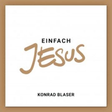 Einfach Jesus audiobook, Konrad Blaser