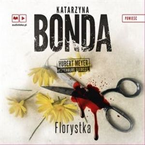 Florystka. Hubert Meyer. Tom 3., Katarzyna Bonda