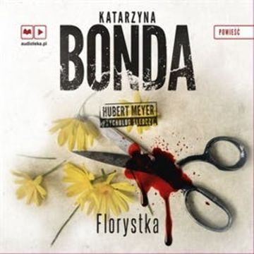 Florystka. Hubert Meyer. Tom 3. audiobook, Katarzyna Bonda