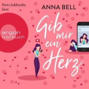 Gib mir ein Herz (Ungekürzt), Anna Bell