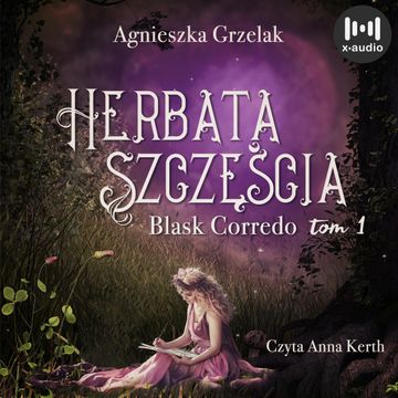 Herbata szczęścia. Blask Corredo. Tom 1 audiobook, Agnieszka Grzelak