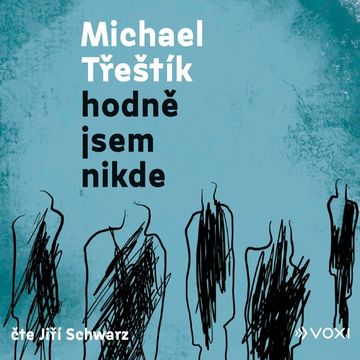 Hodně jsem nikde audiobook, Michael Třeštík