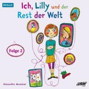 Ich, Lilly und der Rest der Welt, Folge 2 (Ungekürzt), Alexandra Maxeiner
