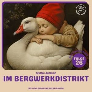 Im Bergwerkdistrikt (Nils Holgersson, Folge 26), Selma Lagerlöf