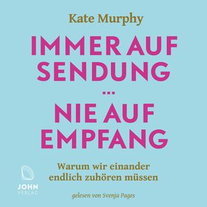 Immer auf Sendung. Nie auf Empfang, Kate Murphy.