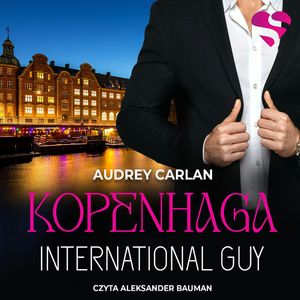 International Guy. Kopenhaga. Tom 3, Audrey Carlan