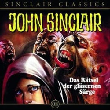 Das Rätsel der gläsernen Särge (John Sinclair Classics 8) audiobook, John Sinclair