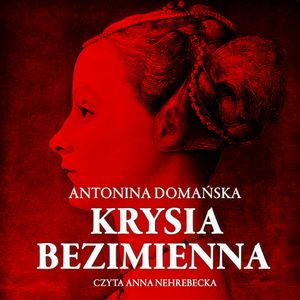Krysia Bezimienna, Antonina Domańska
