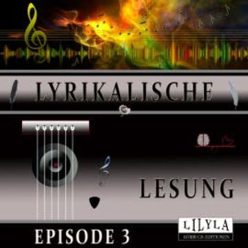 Lyrikalische Lesung Episode 3 audiobook, Various Artists