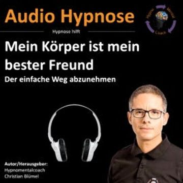 Mein Körper ist mein bester Freund audiobook, Christian Blümel