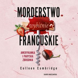 Morderstwo wybitnie francuskie. Amerykanka i paryska zbrodnia. Tom 2, Colleen Cambridge