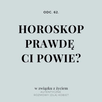 Odc. 62. Horoskop - prawdę Ci powie? audiobook, Agnieszka Piekarska