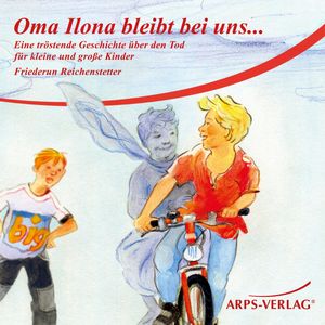 Oma Ilona bleibt bei uns... (MP3), Friederun Reichenstetter