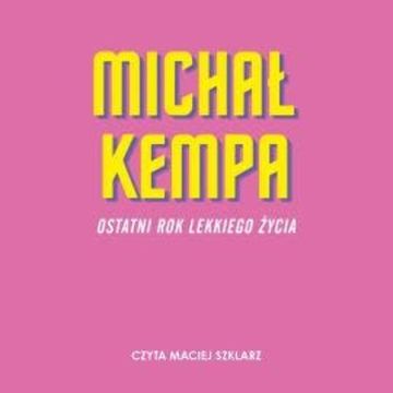 Ostatni rok lekkiego życia audiobook, Michał Kempa
